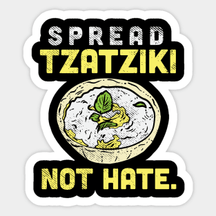 Spread Tzatziki Not Hate. Sticker